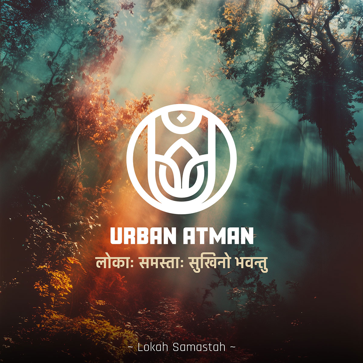 Mystical forest scene at dawn with sunbeams breaking through the mist, overlaid by the Urban Atman logo and Sanskrit mantra 'Lokah Samastah Sukhino Bhavantu'.