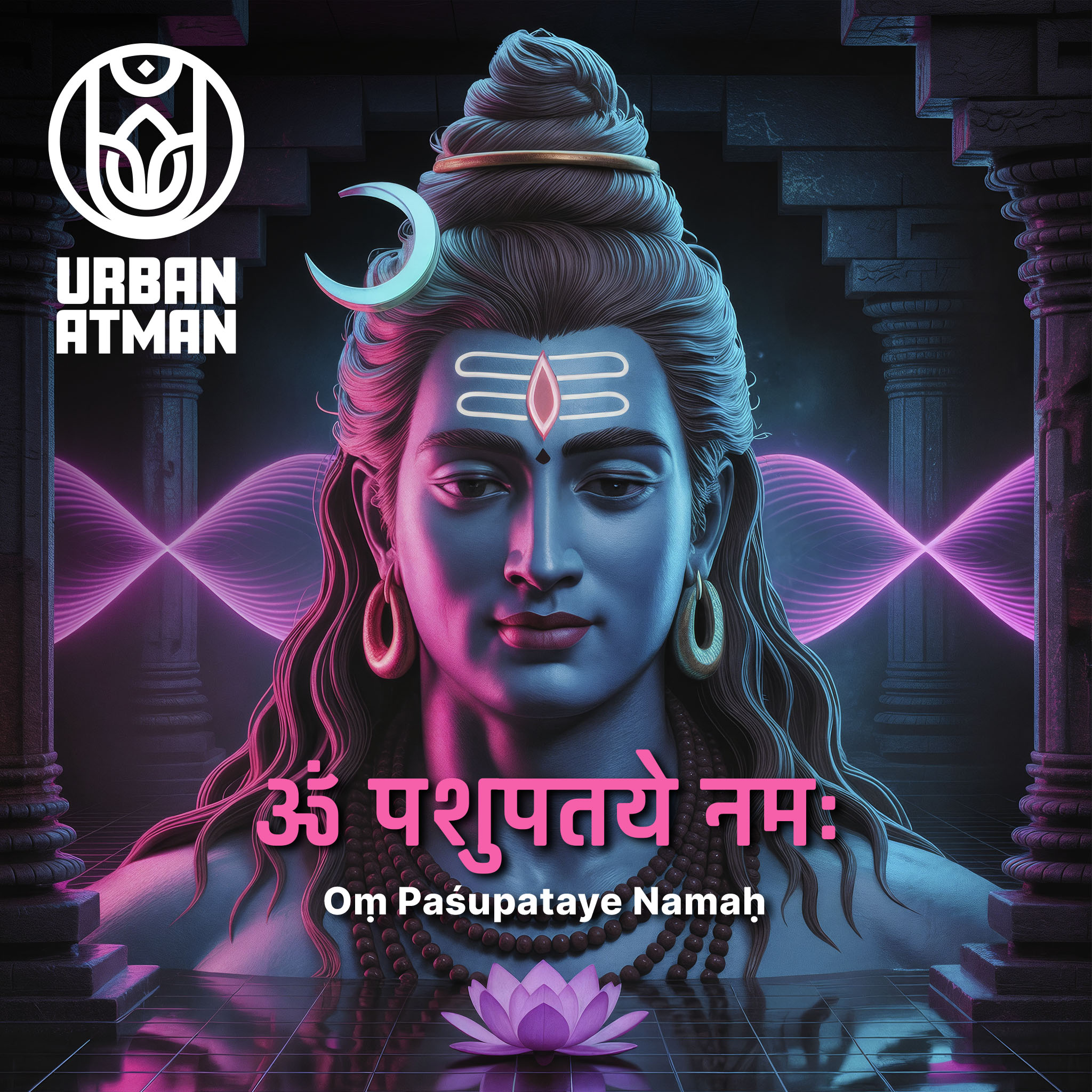 Digital artwork of Lord Shiva with glowing blue and pink tones, surrounded by sacred temple architecture, featuring the Urban Atman logo and the mantra 'Om Paśupataye Namah' in Sanskrit and English.